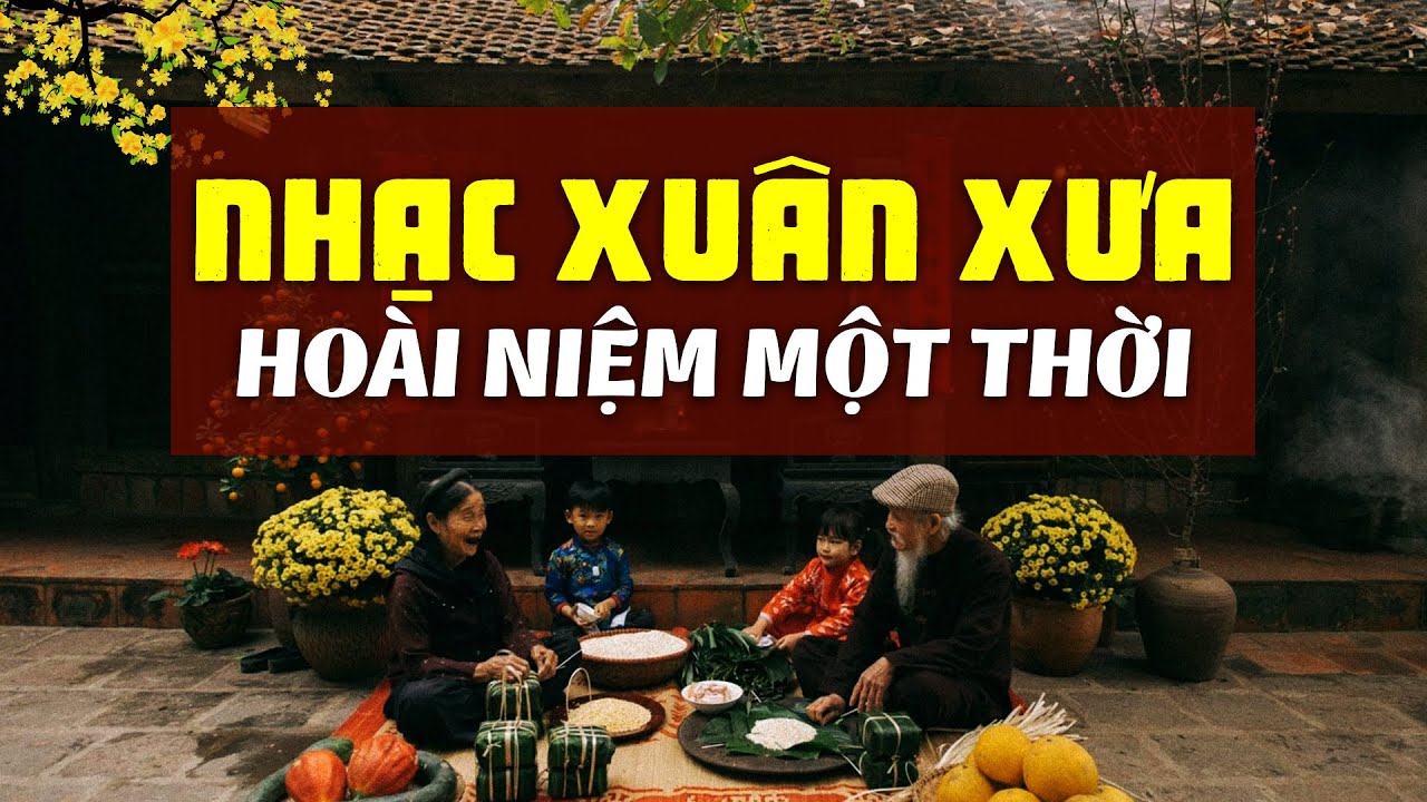 LK Nhạc Xuân Xưa Hoài Niệm Một Thời Ít Người Còn Nhớ - Nhạc Xuân Hải Ngoại Tuyển Chọn 2024