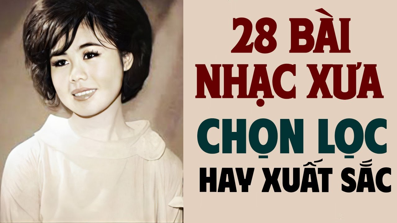 28 Bài Nhạc Xưa Chọn Lọc Đặc Biệt HAY XUẤT SẮC - Nhạc Hải Ngoại Bất Hủ Không Thể Không Nghe