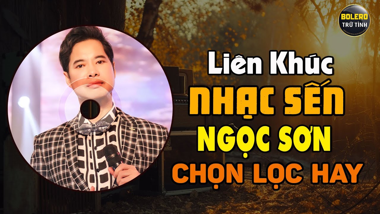 NGỌC SƠN HAY NHẤT - NHẠC SẾN BOLERO - LK ĐÊM BUỒN PHỐ THỊ, BÀI KHÔNG TÊN SỐ 5, YÊU MỘT MÌNH...