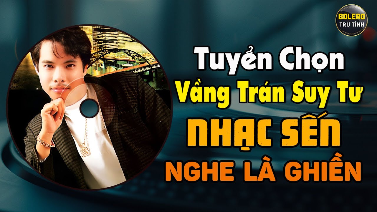 BOLERO TRỮ TÌNH - DANH CA NGỌC SƠN - LK VẦNG TRÁN SUY TƯ, NGƯỜI THƯƠNG KẺ NHỚ, EM BƯỚC VÀO ĐỜI TÔI