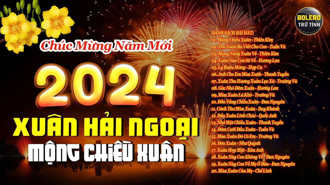 XUÂN 2024 - NHẠC HẢI NGOẠI - LK MỘNG CHIỀU XUÂN, THƯ XUÂN BA VIẾT CHO CON, MỪNG NẮNG XUÂN VỀ...