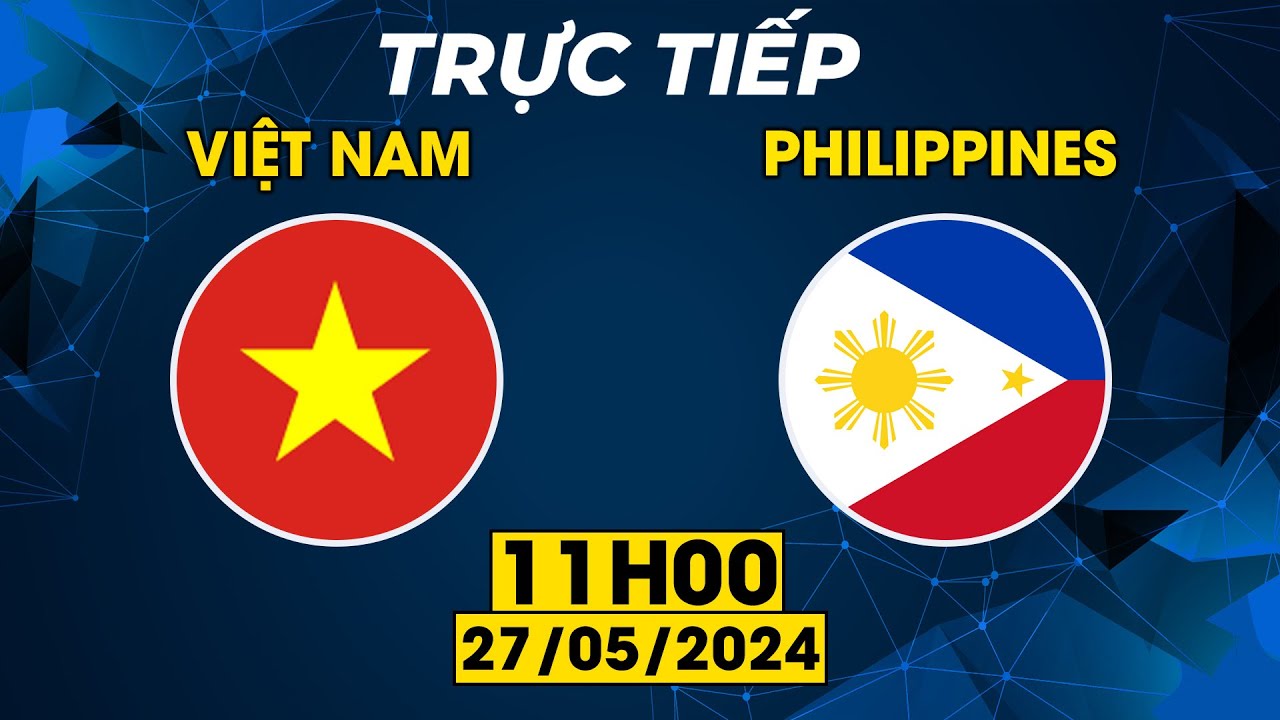 🔴Trực Tiếp | Việt Nam  - Philippines | Quyết Tâm Đè Bẹp Đối Thủ