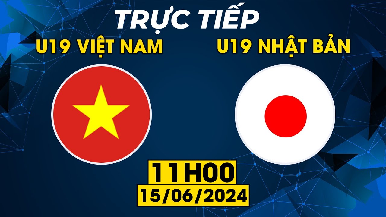 Trực tiếp | U19 Nhật Bản - U19 Việt Nam | Cuộc Chiến Căng Não