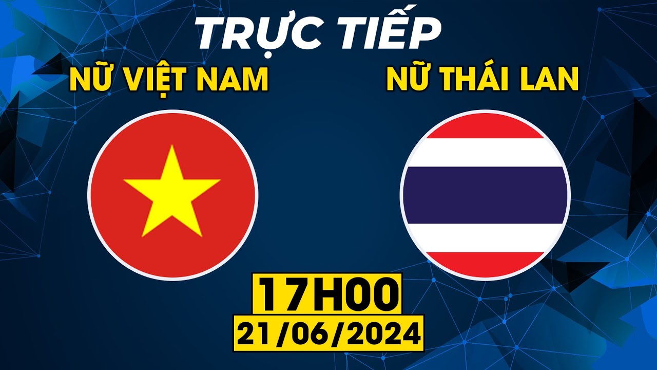 TRỰC TIẾP | NỮ VIỆT NAM - NỮ THÁI LAN | CHUNG KẾT KỊCH TÍNH, ĐỔI THỦ BỊ BÓN HÀNH SẤP MẶT