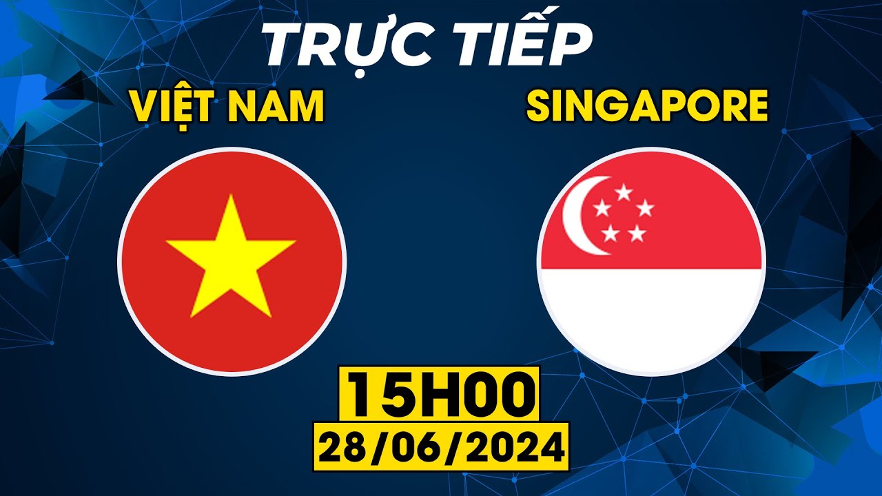 TRỰC TIẾP | VIỆT NAM - SINGAPORE | MÃN NHÃN MÀN ĐÔI CÔNG RỰC LỬA