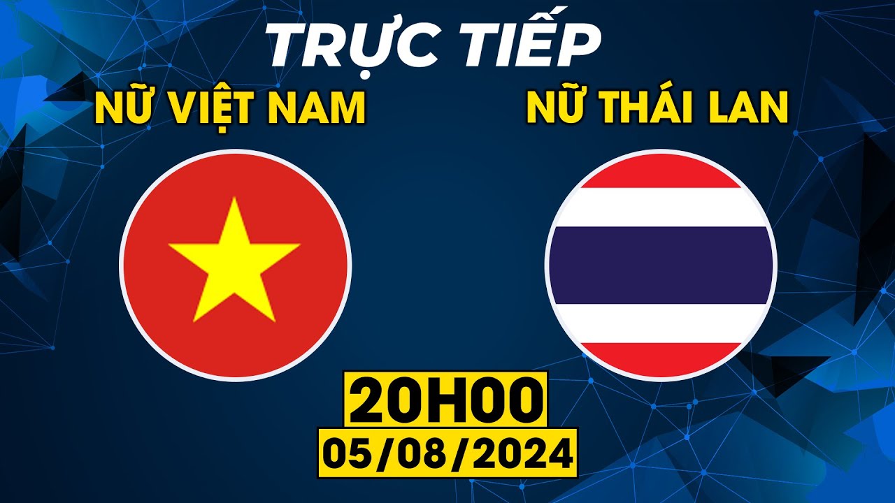 TRỰC TIẾP | NỮ VIỆT NAM - NỮ THÁI LAN | CHUNG KẾT KỊCH TÍNH