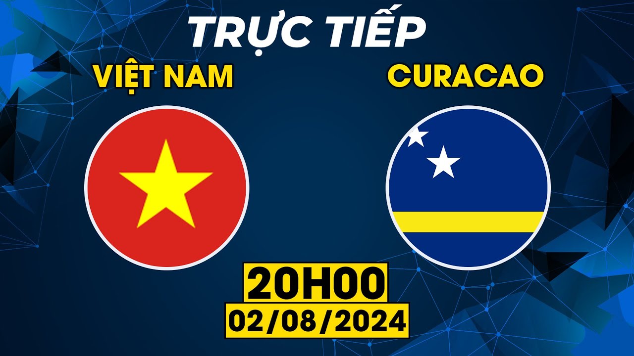 🔴 Trực Tiếp | Việt Nam - Curacao | Chỉ một chút nữa thôi các Chiến binh Sao Vàng sẽ làm nên kì tích