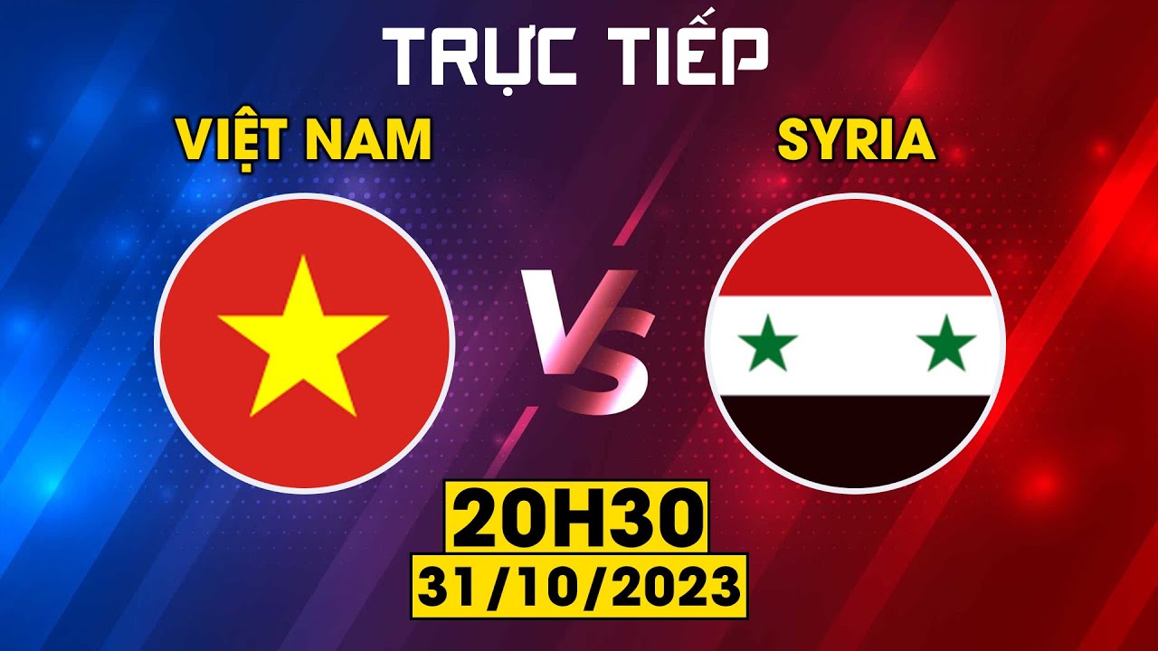 🟣VIỆT NAM - SYRIA | ĐỐI THỦ BẤT LỰC CÙNG CỰC TRƯỚC HÀNG THỦ ĐỈNH CAO CỦA VN