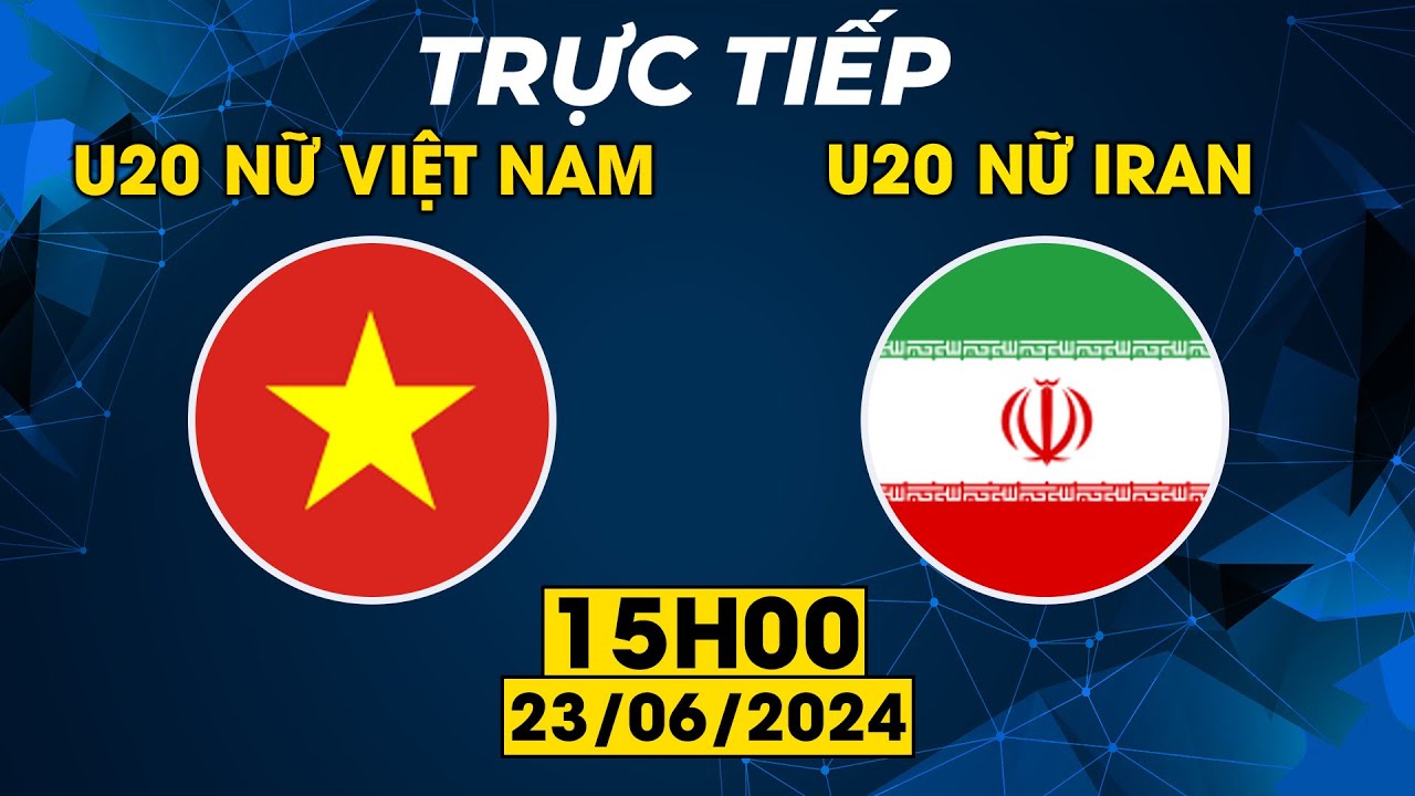 🔴 Trực Tiếp | U20 nữ Việt Nam - U20 nữ Iran  | Cuộc Chiến Một Mất Một Còn