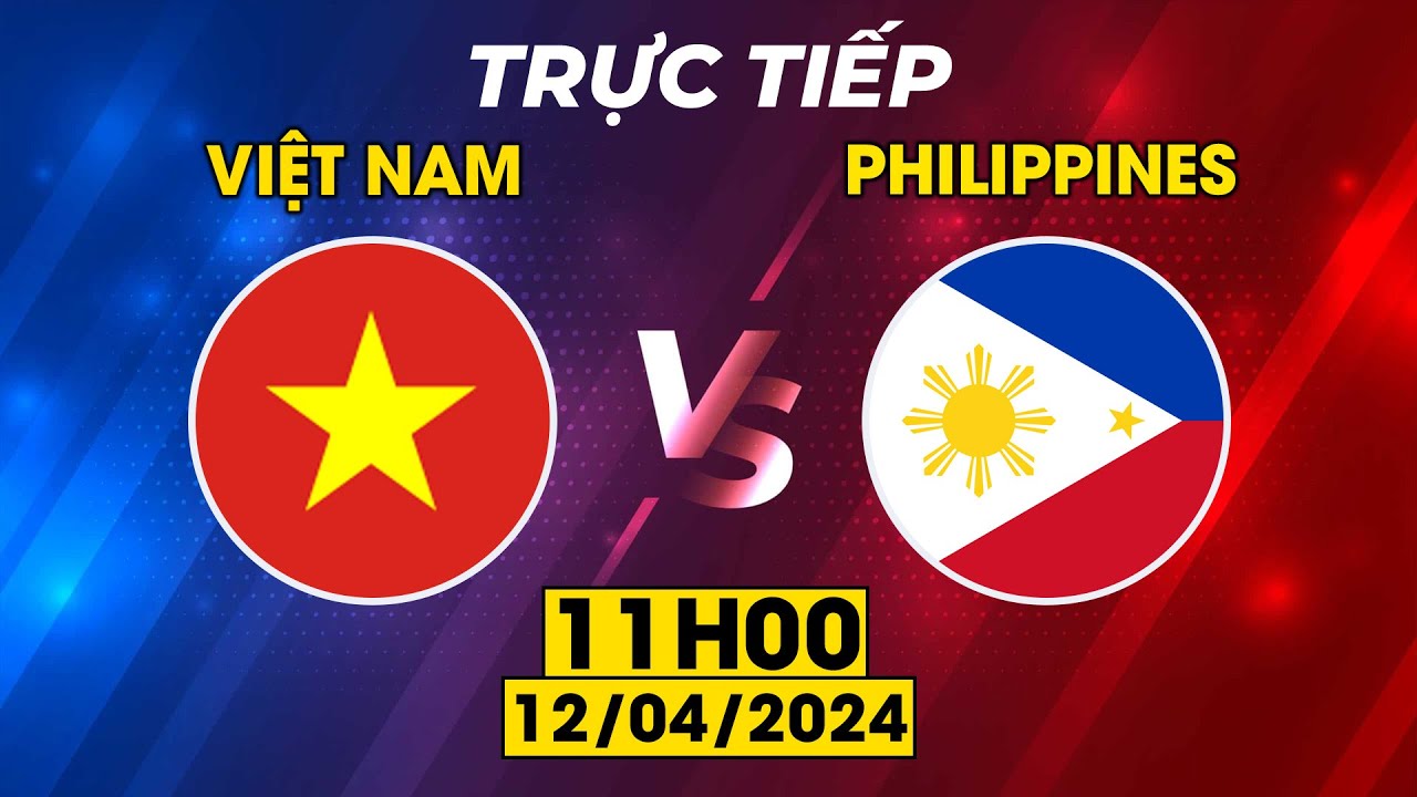 TRỰC TIẾP | VIỆT NAM - PHILIPPINES | TRẬN ĐẤU KỊCH TÍNH, AI SẼ LÀ NGƯỜI ĐI TIẾP