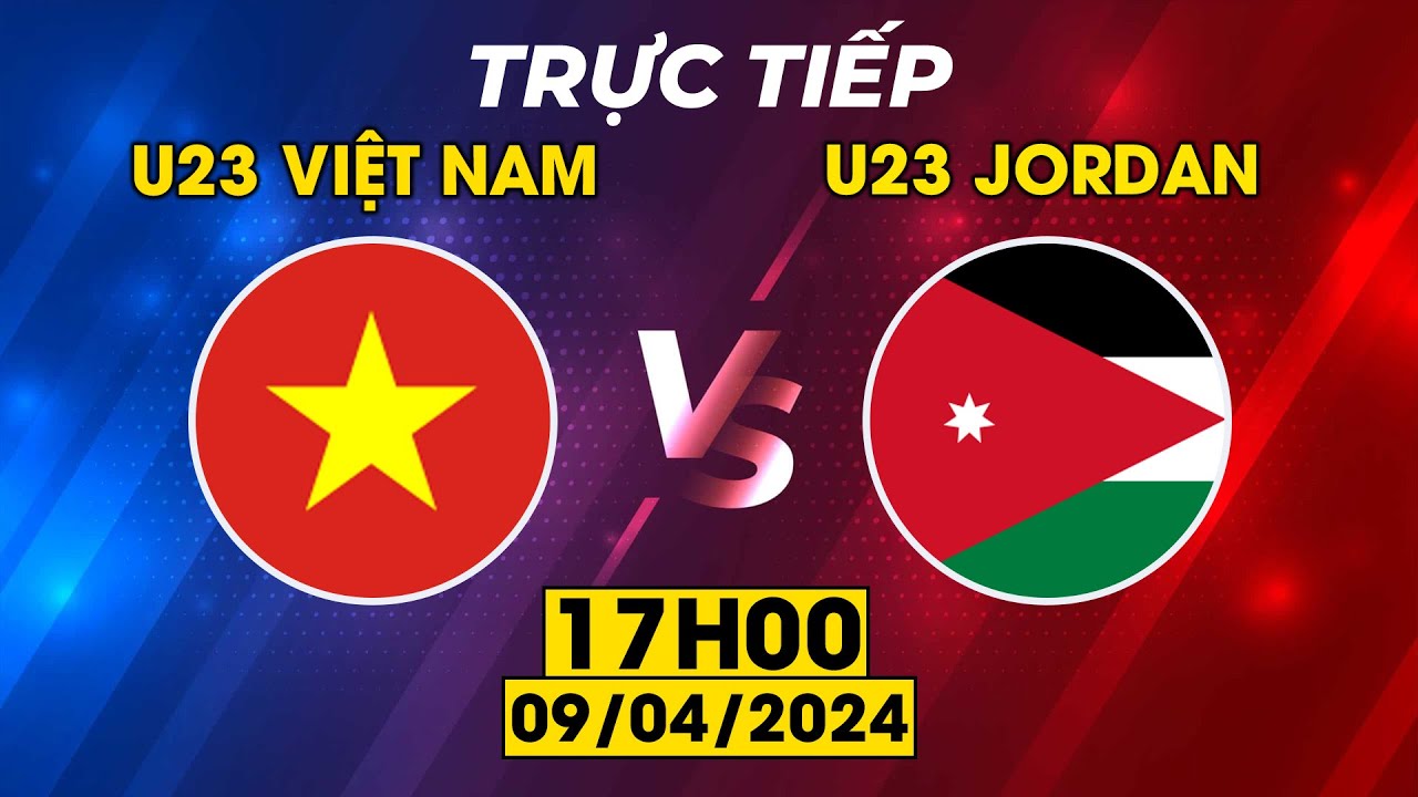 TRỰC TIẾP | U23 VIỆT NAM - U23 JORDAN | GIAO HỮU QUỐC TẾ | MÀN TEST CỰC CĂNG CỦA CHIẾN BINH SAO VÀNG