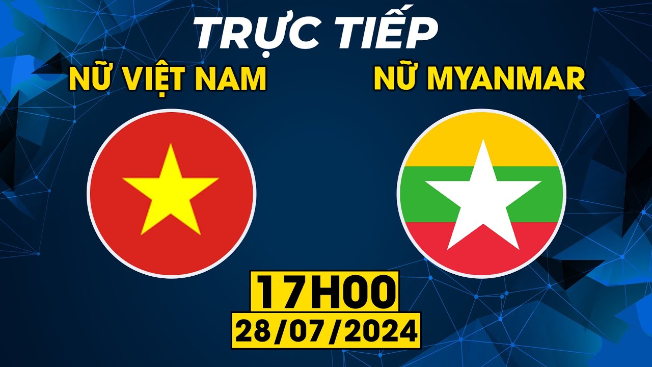 TRỰC TIẾP | NỮ VIỆT NAM - NỮ MYANMAR | CHUNG KẾT BÓNG ĐÁ NỮ | MÃN NHÃN TRẬN CẦU KỊCH TÍNH