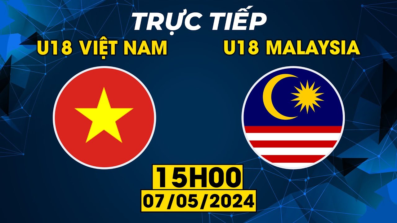 🔴Trực Tiếp | U18 Việt Nam - U18 Malaysia | U18 Đông Nam Á | Hàng Phòng Ngự Mã Lai Bị Xé Nát