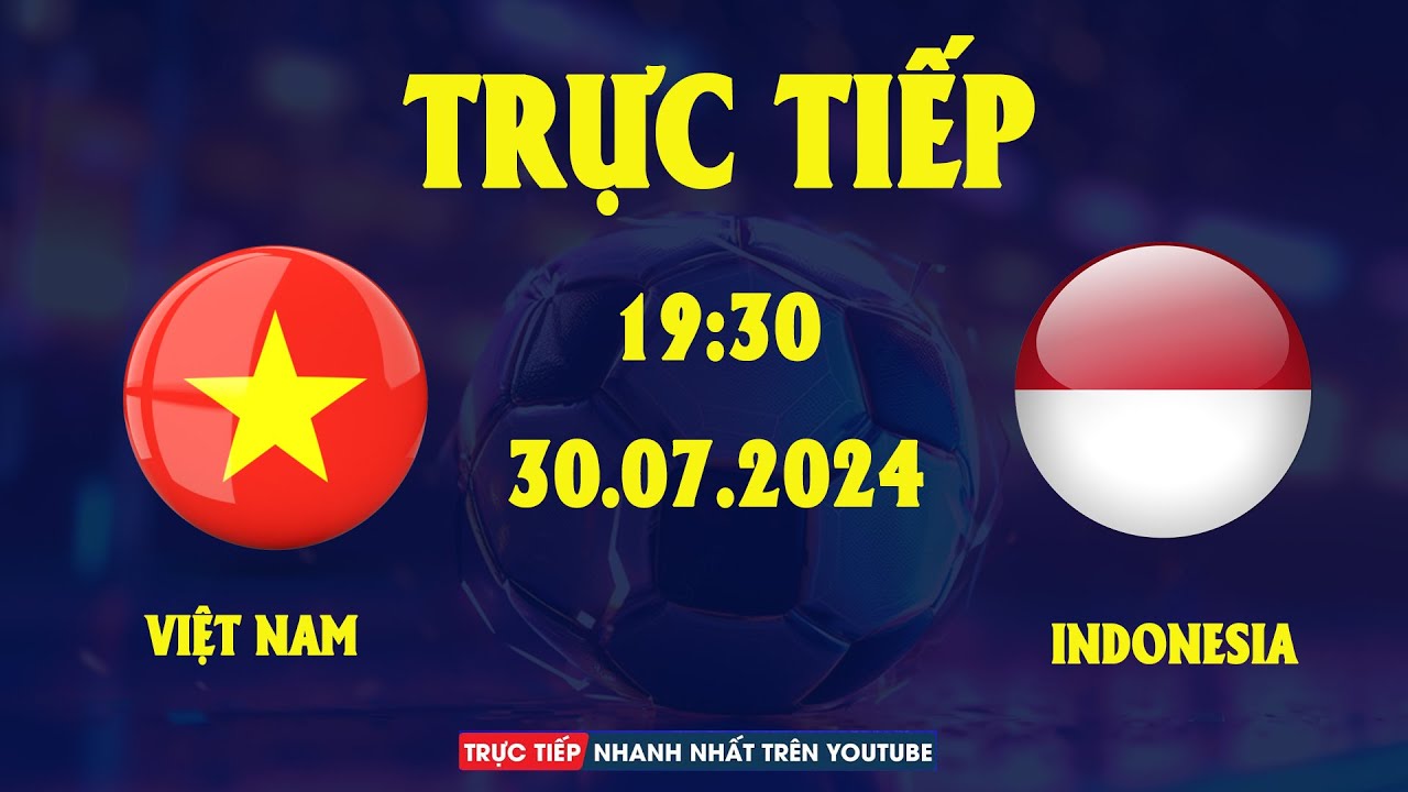 TRỰC TIẾP | VIỆT NAM - INDONESIA | TRẬN CẦU MÃN NHÃN, RƯỢT ĐUỔI TỶ SỐ KỊCH TÍNH