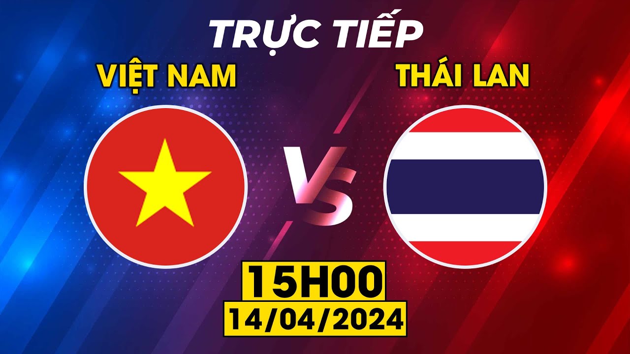 🔴 VIỆT NAM - THÁI LAN | CUỘC CHIẾN 1 MẤT 1 CÒN VỚI KỲ PHÙNG ĐỊCH THỦ