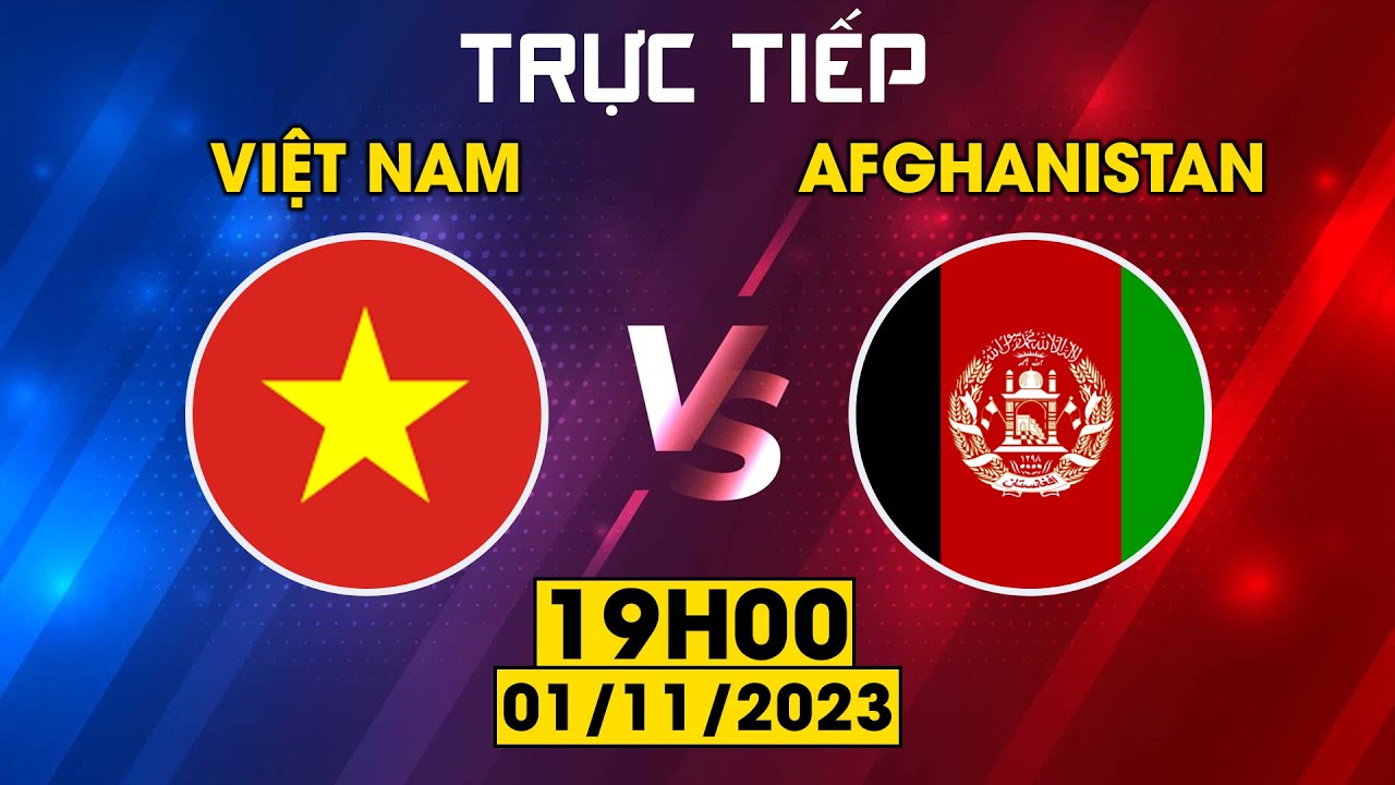 🟣VIỆT NAM - AFGHANISTAN | GIAO HỮU QUỐC TẾ | BẢN ĐẸP