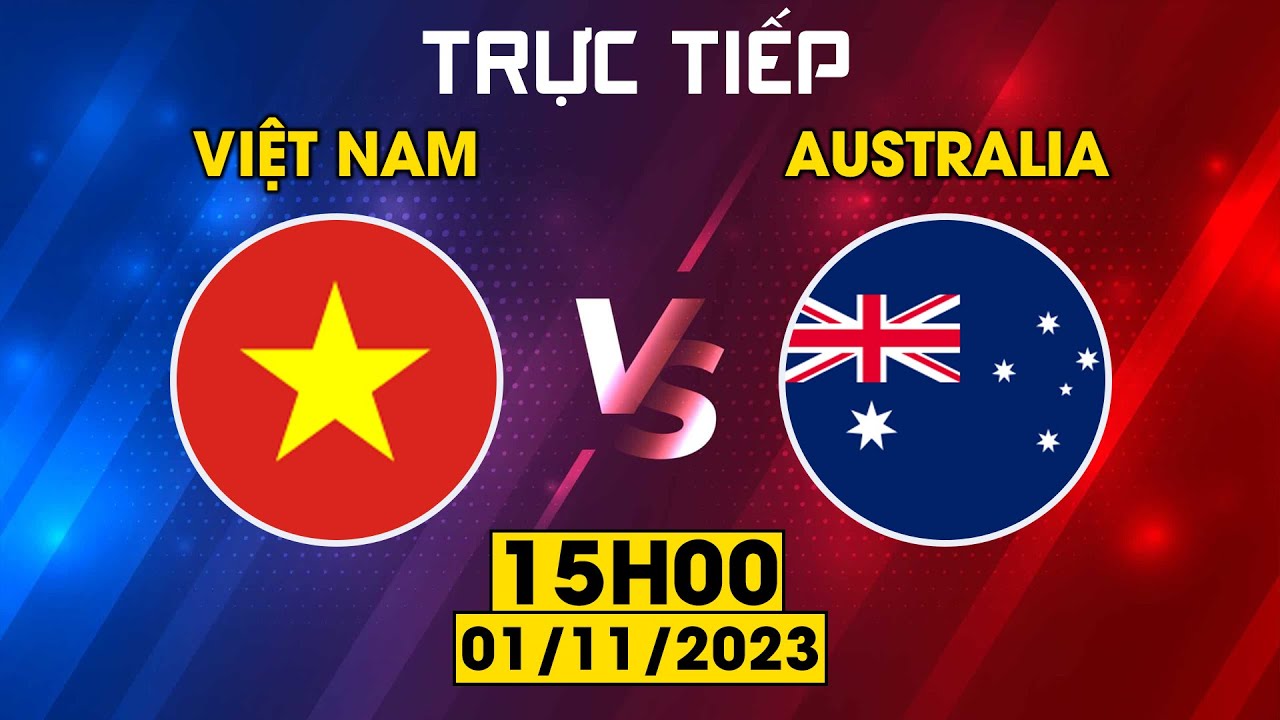 🟣VIỆT NAM - AUSTRALIA | GIỜ LÀ LÚC ĐTVN CÓ ĐIỂM SỐ LỊCH SỬ