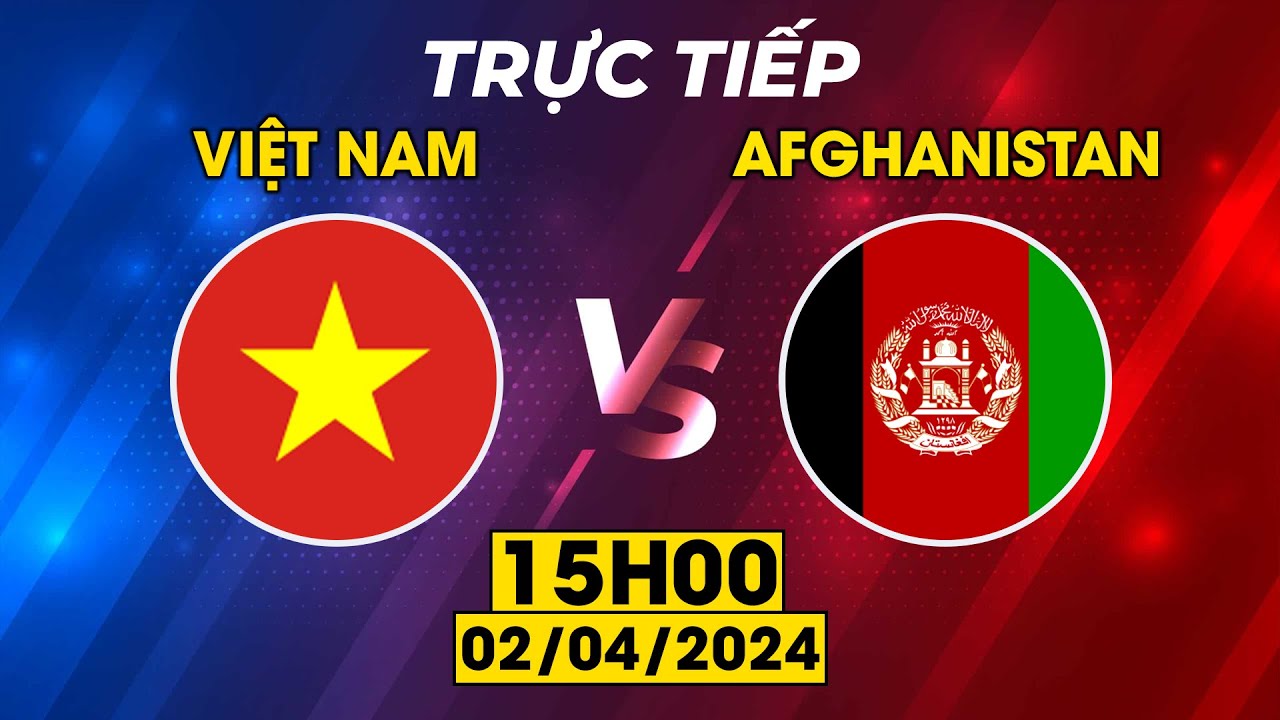 🟣VIỆT NAM - AFGHANISTAN | GIAO HỮU QUỐC TẾ | BẢN ĐẸP