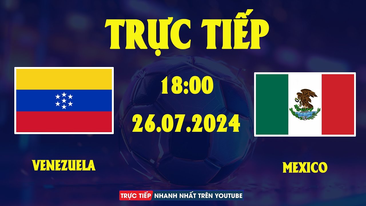 TƯỜNG THUẬT | VENEZUELA vs MEXICO | TRẬN CẦU BÙNG NỔ VỚI SIÊU PHẨM KỊCH TÍNH