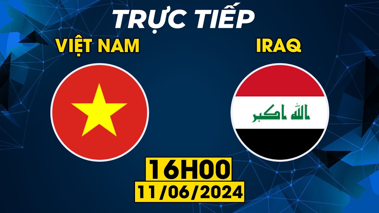 🔴TRỰC TIẾP | VIỆT NAM - IRAQ | CUỘC CHIẾN MỘT MẤT MỘT CÒN