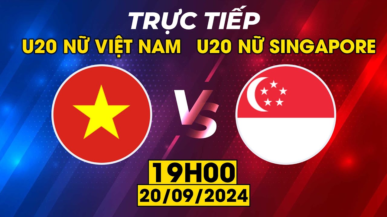 Trực Tiếp | U20 nữ Việt Nam - U20 nữ Singapore | Cơn Mưa Bàn Thắng Mãn Nhãn