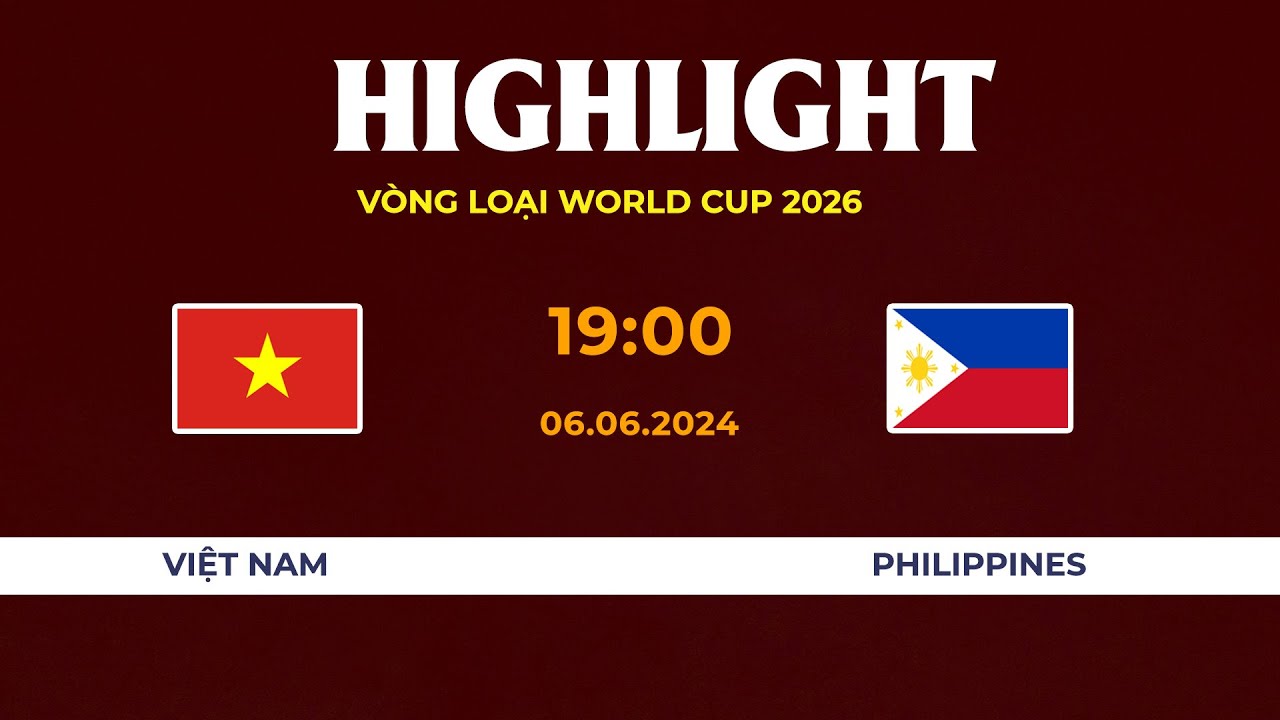 HIGHLIGHTS | VIỆT NAM - PHILIPPINES | VÒNG LOẠI WORLD CUP