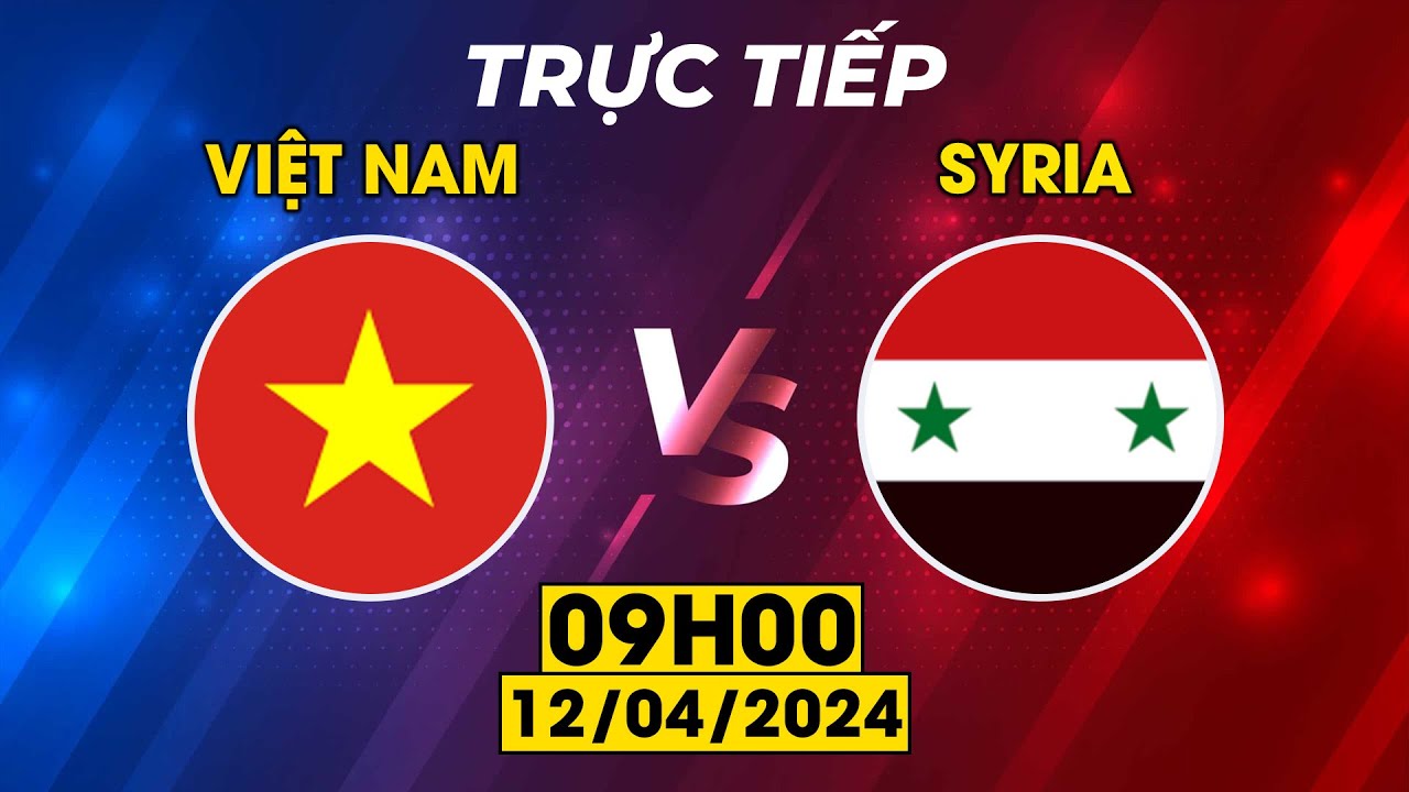 🔴Việt Nam  - Syria | Dồn Hết Tốc Lực Gã Khổng Lồ Tây Á Vẫn Ám Ảnh Trận Đấu Này Trước U23 VN