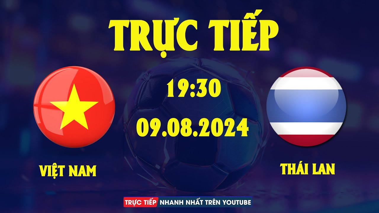 TRỰC TIẾP | THÁI LAN - VIỆT NAM | เวียดนาม - ไทย | Quyết Chiến Hạ Gục Kỳ Phùng Địch Thủ