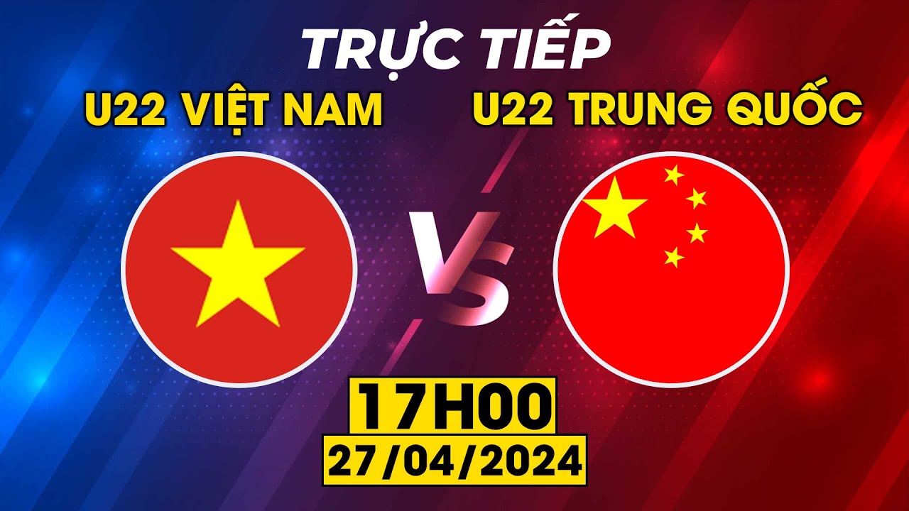 🔴U22 Việt Nam - U22 Trung Quốc  | Đè Bẹp Đội Bóng Xứ Tỷ Dân