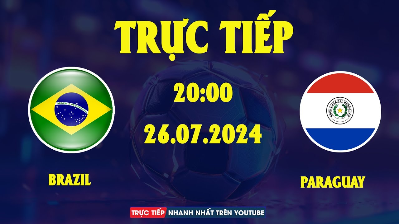 TRỰC TIẾP | PARAGUAY vs BRAZIL | THI ĐẤU THĂNG HOA, CÚ ĐÚP SIÊU MÃN NHÃN