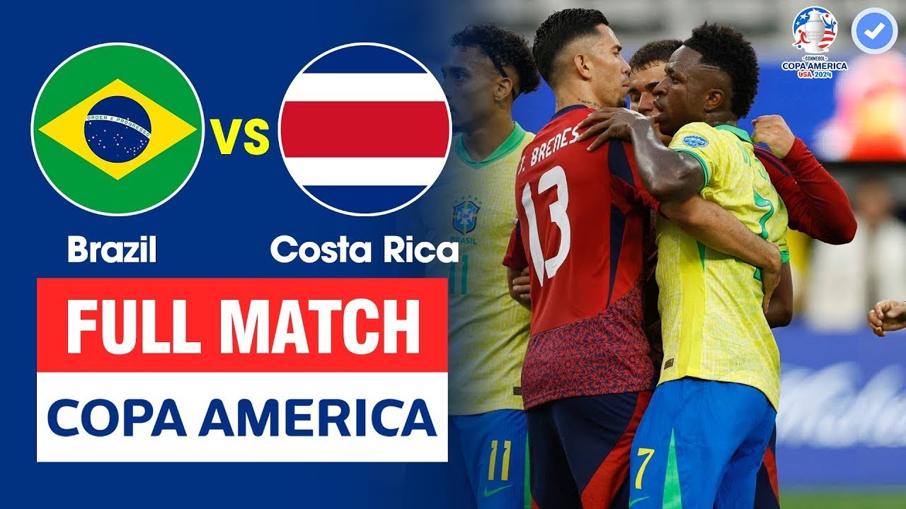 TƯỜNG THUẬT |  BRAZIL vs COSTA RICA | COPA AMERICA 2024 | BẢN ĐẸP