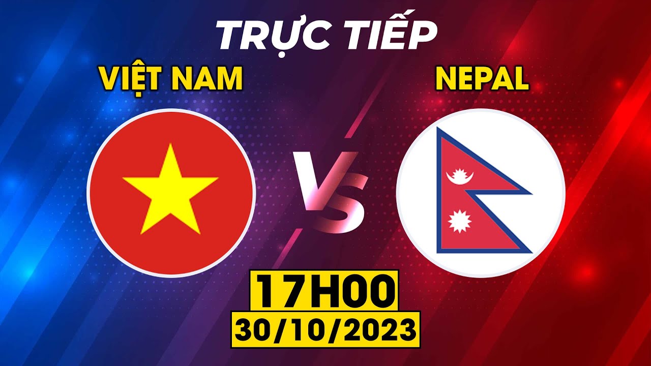 🟣VIỆT NAM - NEPAL | TRẬN ĐẤU QUYẾT ĐỊNH NGÔI ĐẦU BẢNG THÓT TIM KHIẾN NHM ĐỨNG NGỒI KHÔNG YÊN