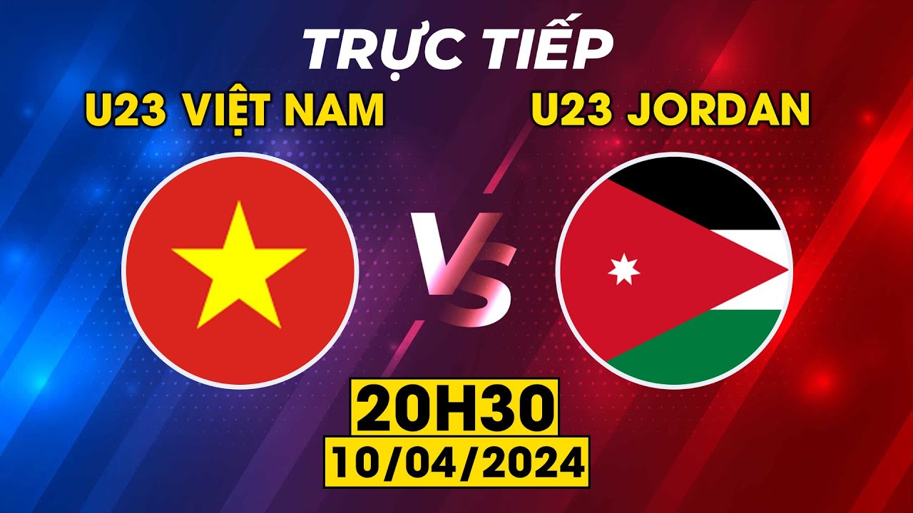 🔴 TRỰC TIẾP | U23 VIỆT NAM - U23 JORDAN | BÀI TEST CHẤT LƯỢNG CHO CHIẾN BINH SAO VÀNG