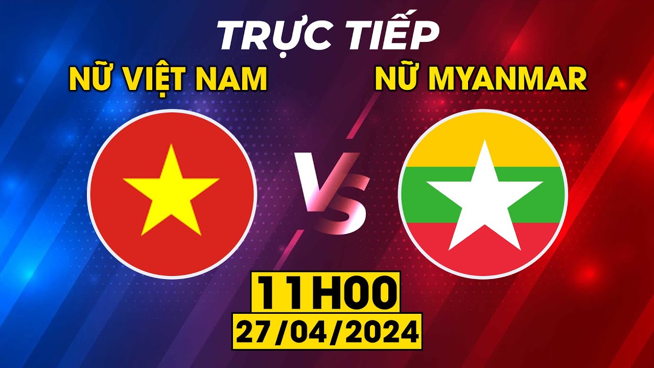 Nữ Việt Nam - Nữ Myanmar |  Bán Kết Kịch Tính, Chiến Binh Vàng VN  Xử Đẹp  Đối Thủ