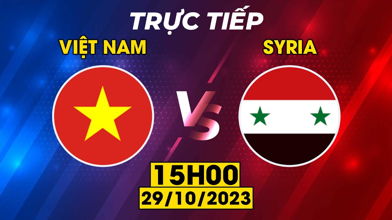 🟣VIỆT NAM - SYRIA | DỒN HẾT TỐC LỰC GÃ KHỔNG LỒ TÂY Á VẪN ÁM ẢNH TRẬN ĐẤU NÀY TRƯỚC U23 VN