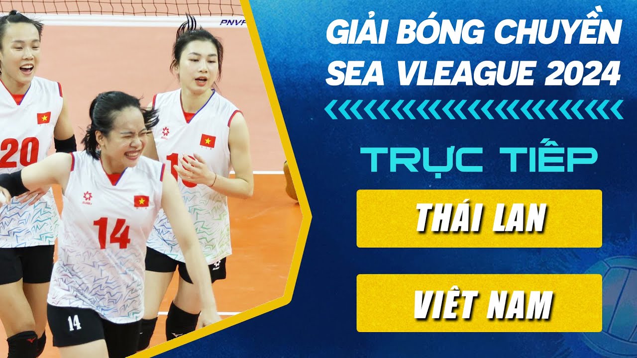 🔴Trực Tiếp | THÁI LAN vs VIỆT NAM | Trực Tiếp Bóng Chuyền Nữ SEA VLeague 2024 (Bản Chuẩn)