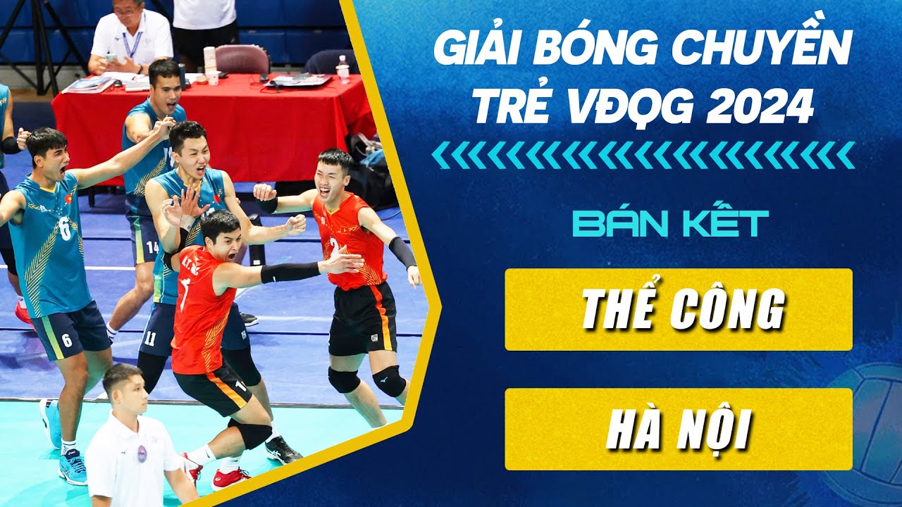 🔴Trực Tiếp | THỂ CÔNG vs HÀ NỘI | BÁN KẾT Giải Bóng Chuyền Trẻ VĐQG Năm 2024