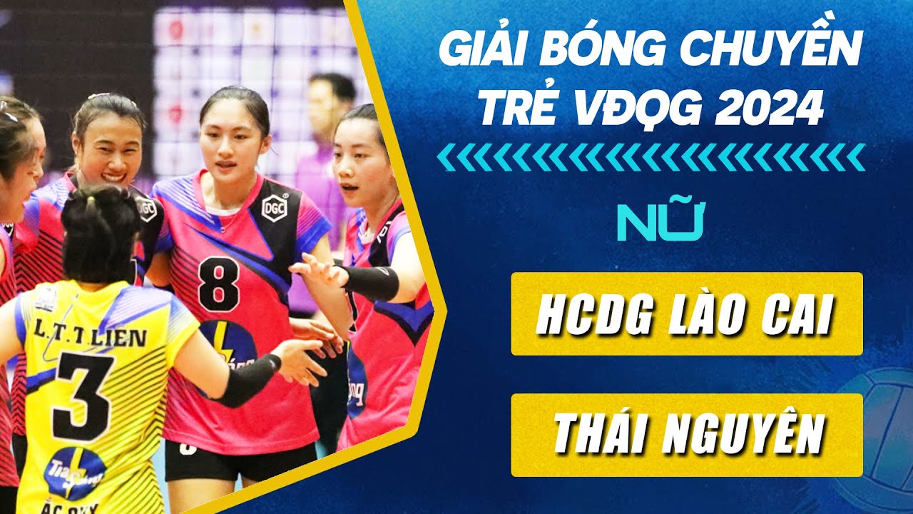 🔴Trực Tiếp | HCĐG LÀO CAI vs THÁI NGUYÊN | Giải Bóng Chuyền Trẻ VĐQG Năm 2024