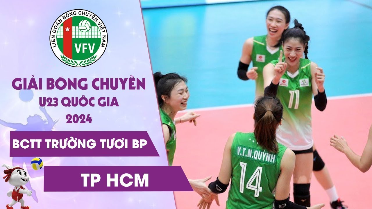 Full HD | BCTT TRƯỜNG TƯƠI BP vs TP HCM | TỨ KẾT Giải Vô Địch Bóng Chuyền U23 Quốc Gia Năm 2024