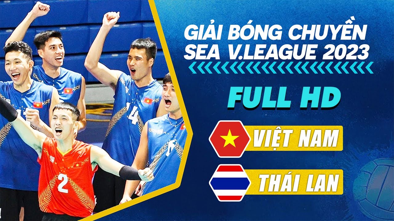 Full HD | VIỆT NAM vs THÁI LAN | Bóng Chuyền Nam SEA V.League 2023