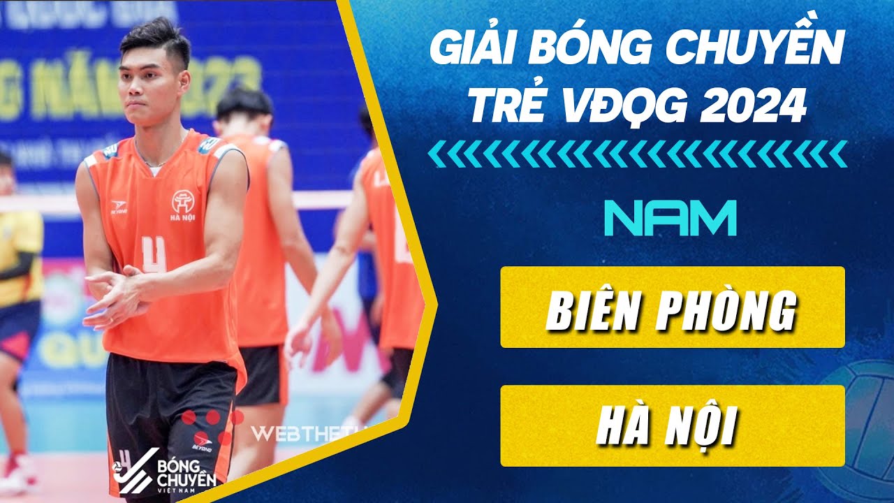 🔴Trực Tiếp | BIÊN PHÒNG vs HÀ NỘI | Giải Bóng Chuyền Trẻ VĐQG Năm 2024