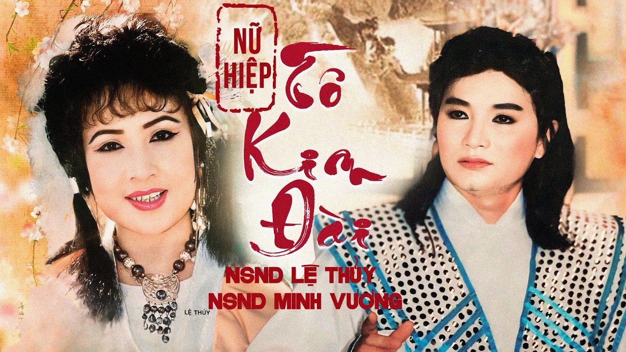 Nữ Hiệp Tô Kim Đài |Lệ Thủy-Minh Vương-Diệp Lang-Thanh Thanh Tâm-Phượng Hằng| Dấu Ấn Không Phai 2007