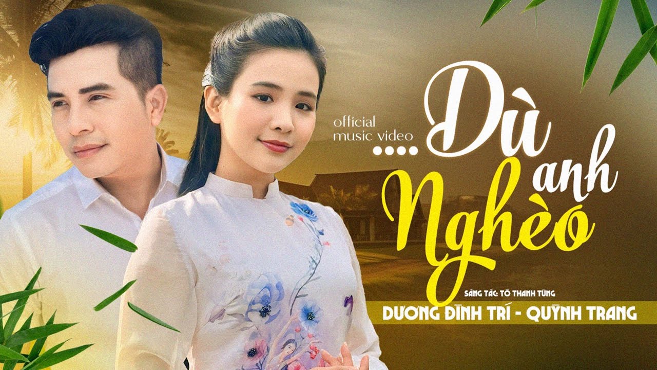 Dù Anh Nghèo | Cặp đôi Trai Tài Gái Sắc đang được yêu thích hiện nay | QUỲNH TRANG-DƯƠNG ĐÌNH TRÍ