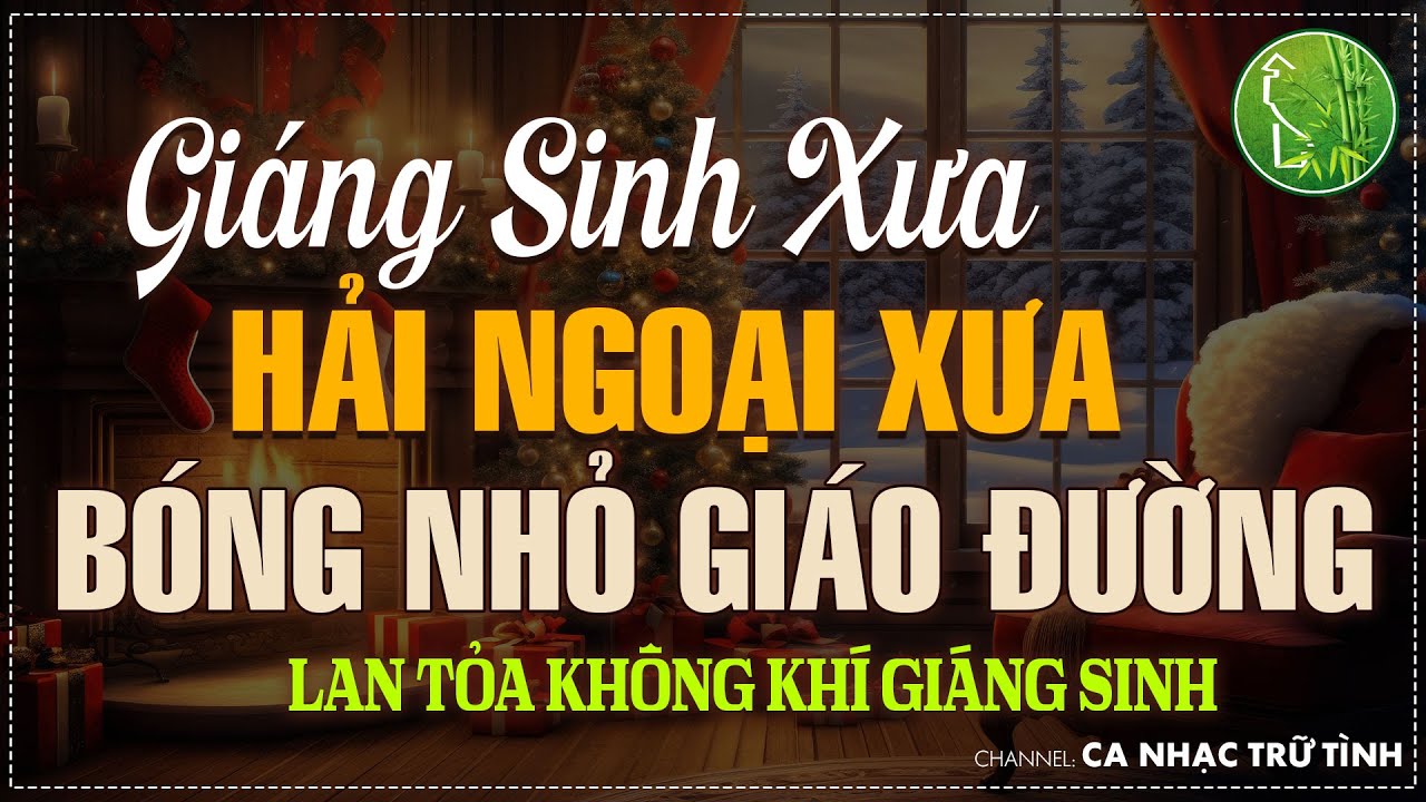 Nhạc Giáng Sinh 2024 - Nhạc Giáng Sinh Xưa Bất Hủ - Noel Hải Ngoại Lan Tỏa Không Khí Giáng Sinh