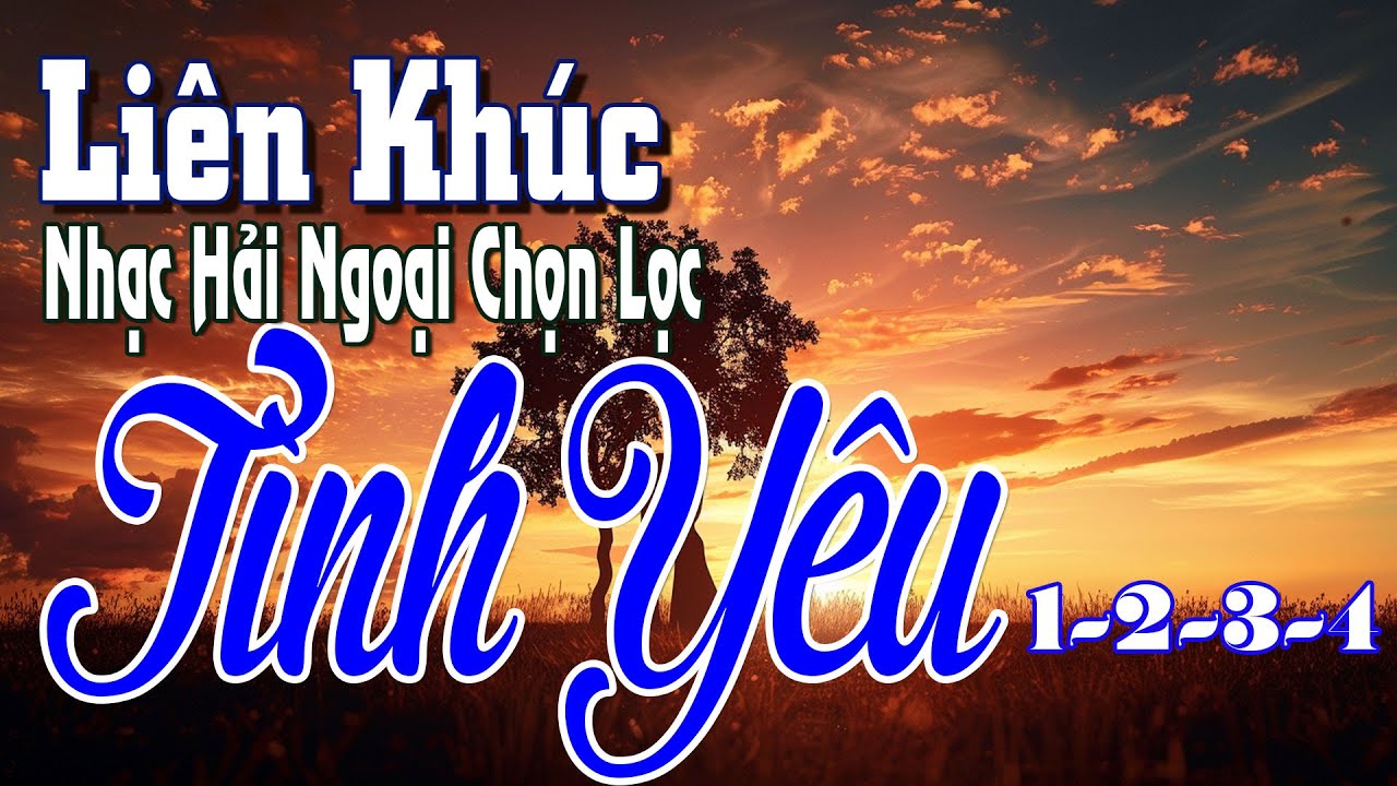 LK Tình Yêu 1234 Sôi Động Cực Hay - Ngọc Lan, Trung Hành, Kiều Nga - Nhạc Hải Ngoại Gây Nghiện