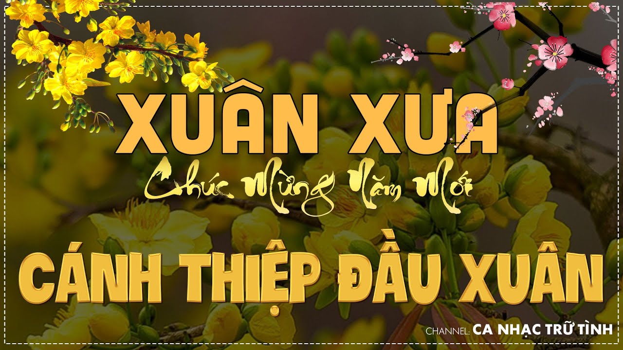 NHẠC XUÂN XƯA BẤT HỦ - NHẠC TẾT XƯA HẢI NGOẠI HAY NHẤT - SÀI GÒN, CÁNH THIỆP ĐẦU XUÂN