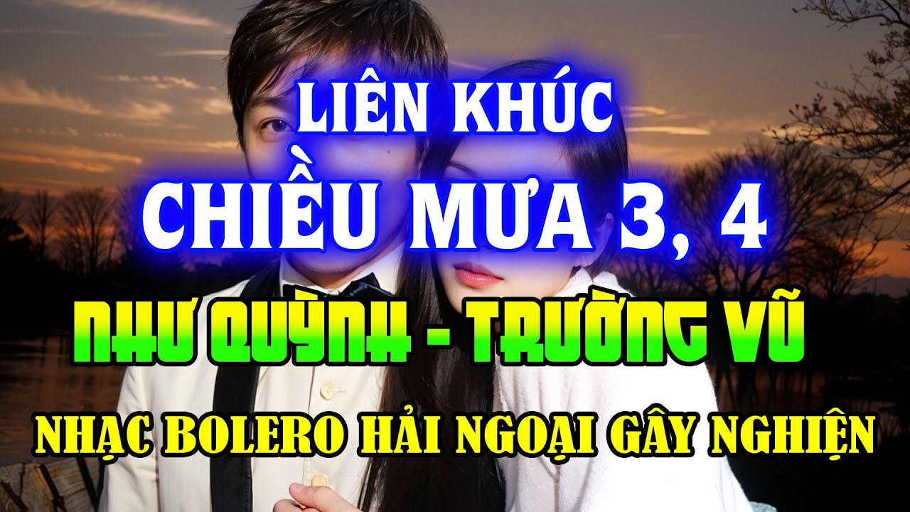 Lk Chiều Mưa 3 4 Cực Hay - Như Quỳnh, Trường Vũ Và Nhiều Ca Sĩ | Nhạc Hải Ngoại Sôi Động Gây Nghiện