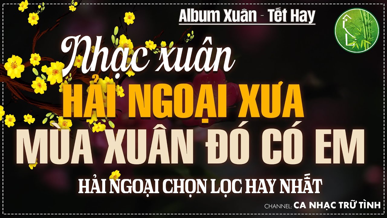 NHẠC XUÂN XƯA HẢI NGOẠI - Nhạc Xuân Xưa Bất Hủ | Nhạc Xuân Hải Ngoại Xưa Nhiều Danh Ca