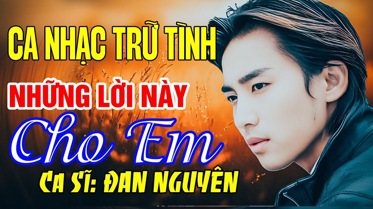 NHỮNG LỜI NÀY CHO EM, SƯƠNG LẠNH CHIỀU ĐÔNG - ĐAN NGUYÊN (HẢI NGOẠI XƯA) | CA NHẠC TRỮ TÌNH