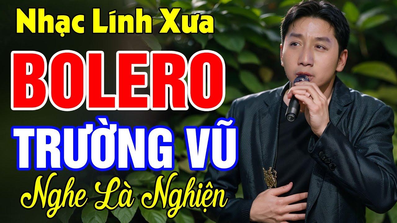 TRƯỜNG VŨ BOLERO | Nhạc Lính Để Đời - Trường Vũ -Liên Khúc Nhạc Lính Hải Ngoại Xưa Đi Cùng Năm Tháng